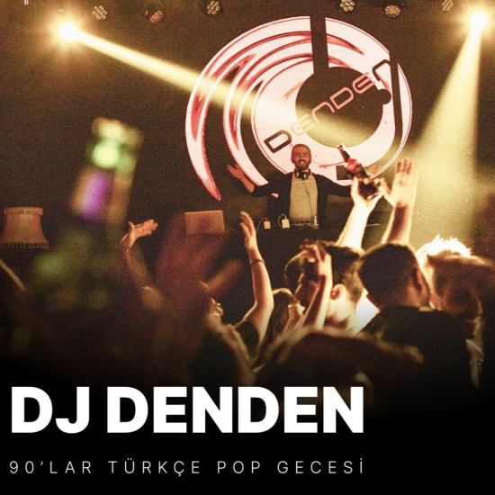 Dj Denden ile 90lar Türkçe Pop Gecesi